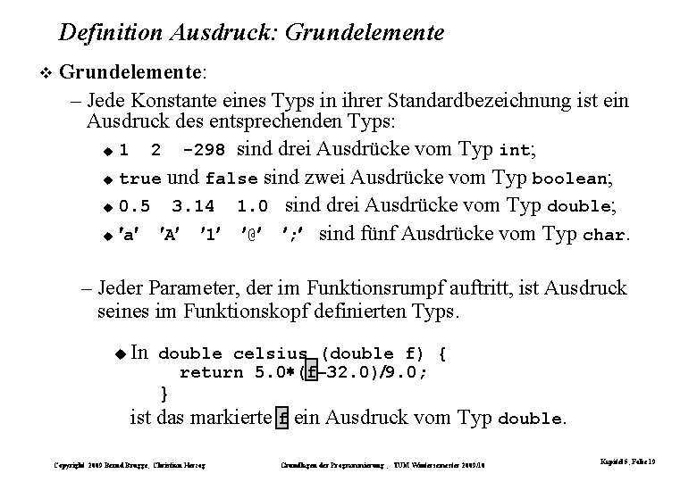 Definition Ausdruck: Grundelemente: – Jede Konstante eines Typs in ihrer Standardbezeichnung ist ein Ausdruck