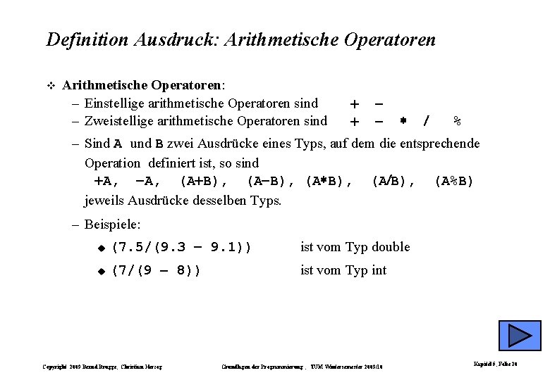 Definition Ausdruck: Arithmetische Operatoren: – Einstellige arithmetische Operatoren sind – Zweistellige arithmetische Operatoren sind