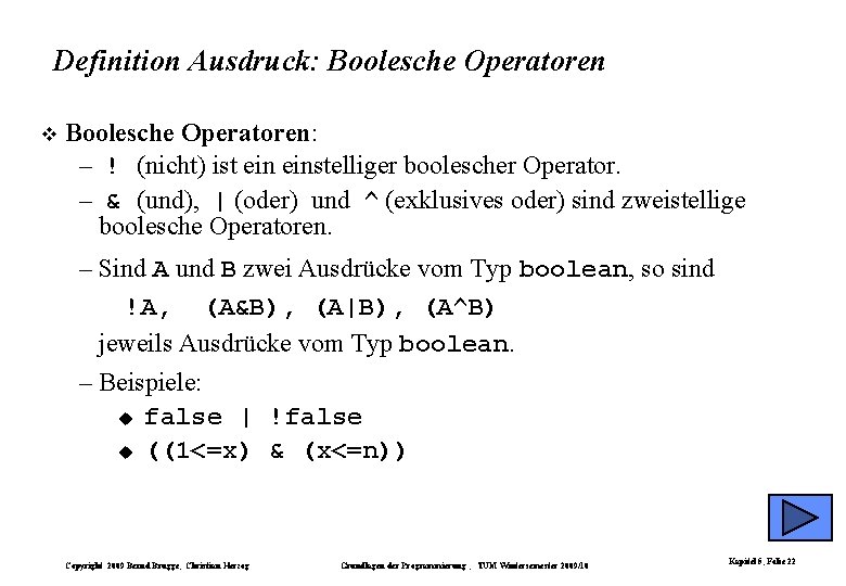 Definition Ausdruck: Boolesche Operatoren: – ! (nicht) ist einstelliger boolescher Operator. – & (und),