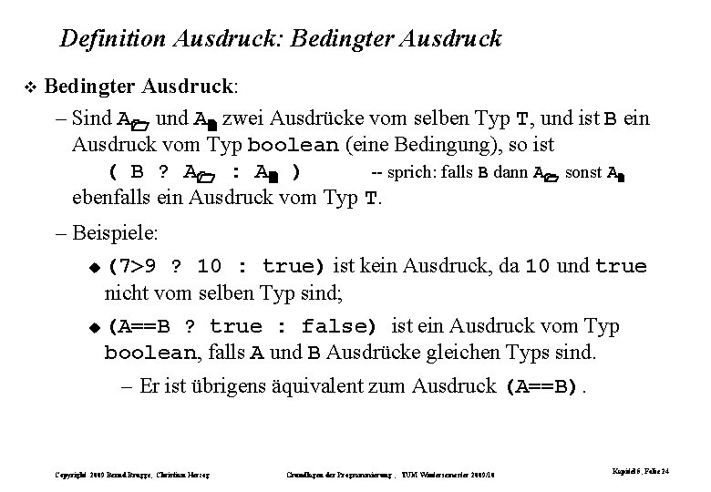 Definition Ausdruck: Bedingter Ausdruck: – Sind A und A zwei Ausdrücke vom selben Typ