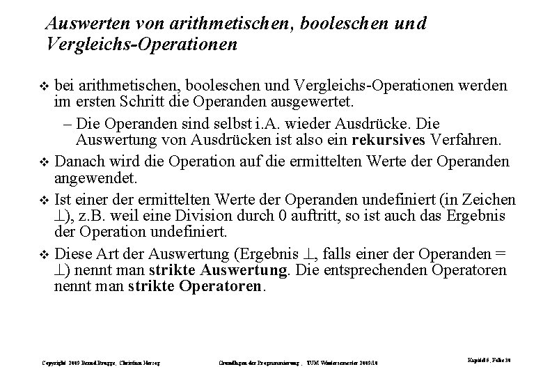 Auswerten von arithmetischen, booleschen und Vergleichs-Operationen bei arithmetischen, booleschen und Vergleichs-Operationen werden im ersten