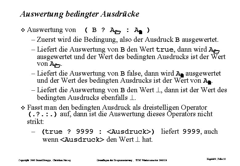 Auswertung bedingter Ausdrücke Auswertung von ( B ? A : A ) – Zuerst