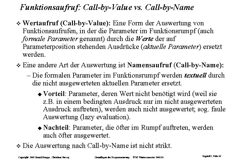 Funktionsaufruf: Call-by-Value vs. Call-by-Name Wertaufruf (Call-by-Value): Eine Form der Auswertung von Funktionsaufrufen, in der