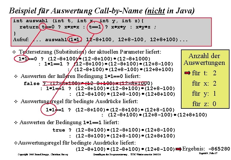 Beispiel für Auswertung Call-by-Name (nicht in Java) int auswahl (int t, int x, int