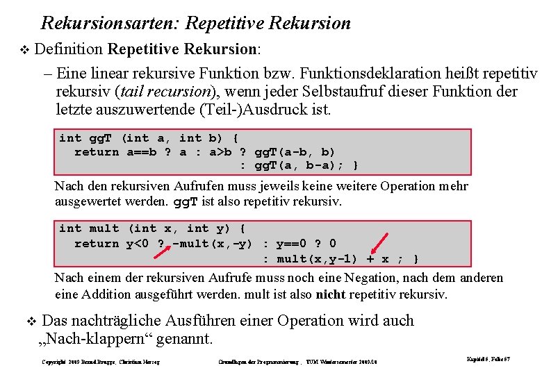 Rekursionsarten: Repetitive Rekursion Definition Repetitive Rekursion: – Eine linear rekursive Funktion bzw. Funktionsdeklaration heißt