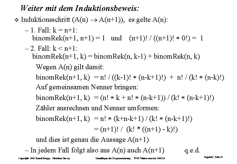 Weiter mit dem Induktionsbeweis: Induktionsschritt (A(n) A(n+1)), es gelte A(n): – 1. Fall: k