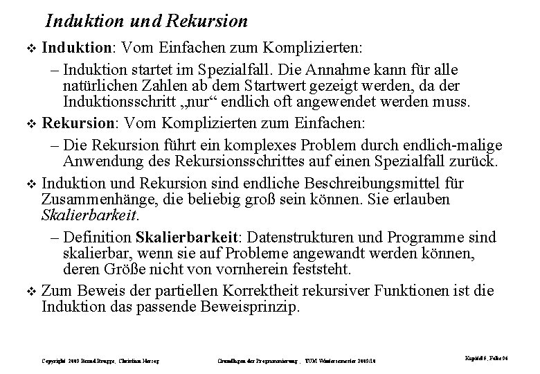 Induktion und Rekursion Induktion: Vom Einfachen zum Komplizierten: – Induktion startet im Spezialfall. Die