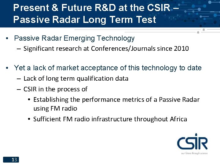 Present & Future R&D at the CSIR – Passive Radar Long Term Test •