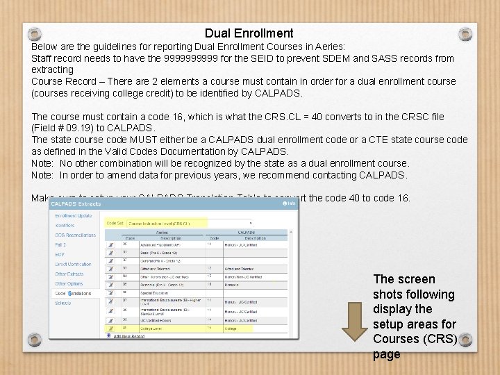 Dual Enrollment Below are the guidelines for reporting Dual Enrollment Courses in Aeries: Staff