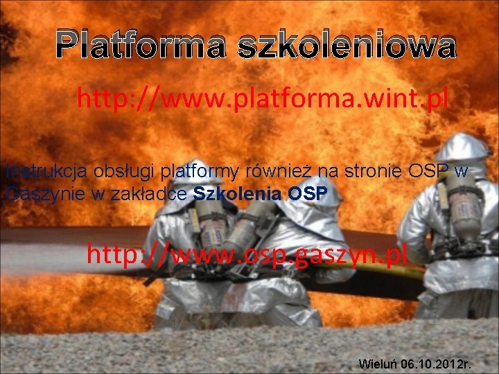 Platforma szkoleniowa http: //www. platforma. wint. pl Instrukcja obsługi platformy również na stronie OSP