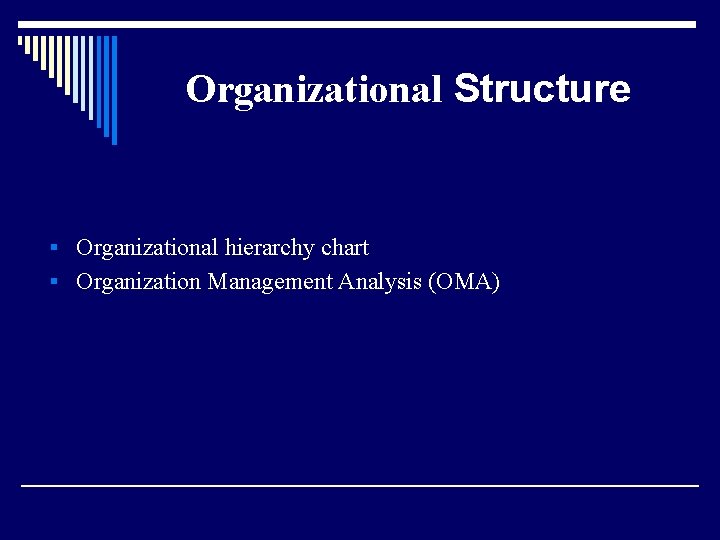 Organizational Structure § Organizational hierarchy chart § Organization Management Analysis (OMA) 