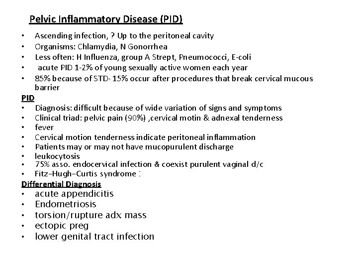 Pelvic Inflammatory Disease (PID) • • • Ascending infection, ? Up to the peritoneal