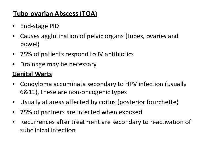 Tubo-ovarian Abscess (TOA) • End-stage PID • Causes agglutination of pelvic organs (tubes, ovaries