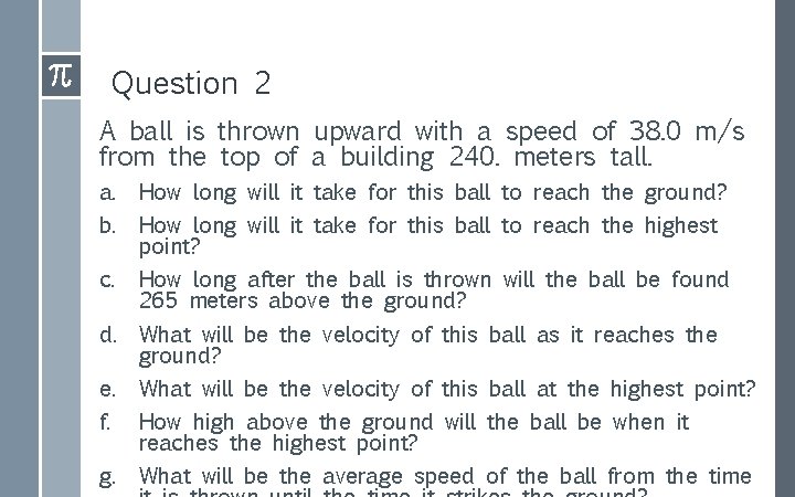 Question 2 A ball is thrown upward with a speed of 38. 0 m/s