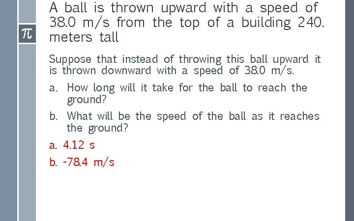 A ball is thrown upward with a speed of 38. 0 m/s from the