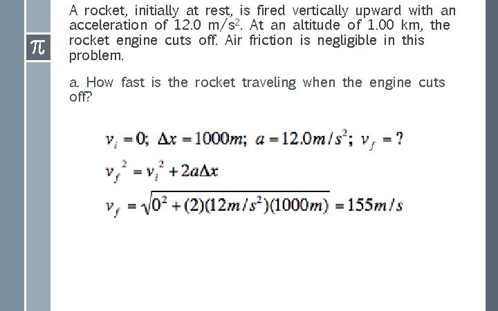 A rocket, initially at rest, is fired vertically upward with an acceleration of 12.