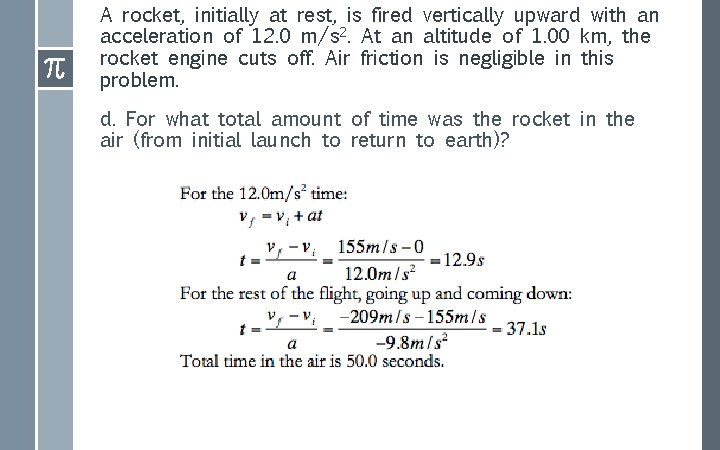 A rocket, initially at rest, is fired vertically upward with an acceleration of 12.