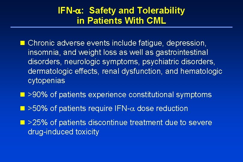 IFN- : Safety and Tolerability in Patients With CML n Chronic adverse events include