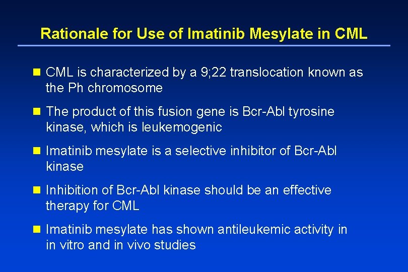 Rationale for Use of Imatinib Mesylate in CML is characterized by a 9; 22