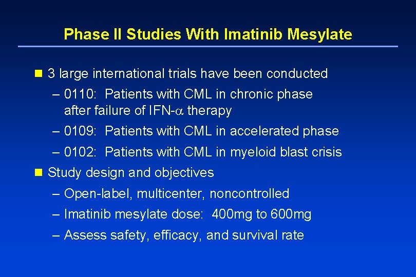 Phase II Studies With Imatinib Mesylate n 3 large international trials have been conducted