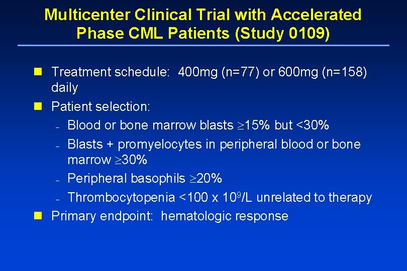 Multicenter Clinical Trial with Accelerated Phase CML Patients (Study 0109) n Treatment schedule: 400