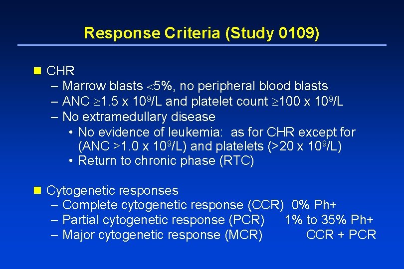 Response Criteria (Study 0109) n CHR – Marrow blasts 5%, no peripheral blood blasts