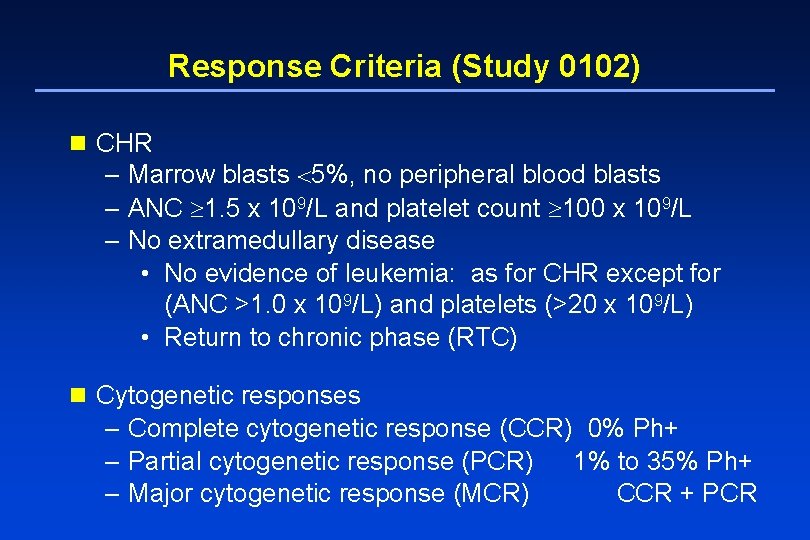 Response Criteria (Study 0102) n CHR – Marrow blasts 5%, no peripheral blood blasts