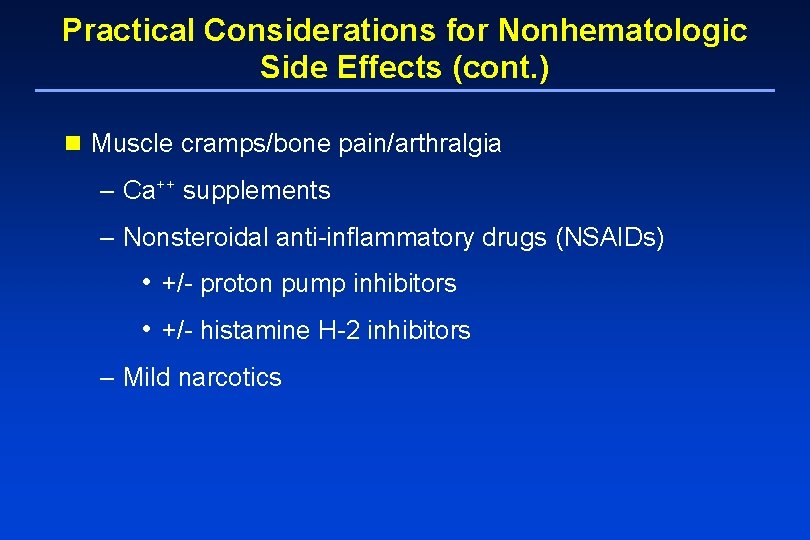 Practical Considerations for Nonhematologic Side Effects (cont. ) n Muscle cramps/bone pain/arthralgia – Ca++