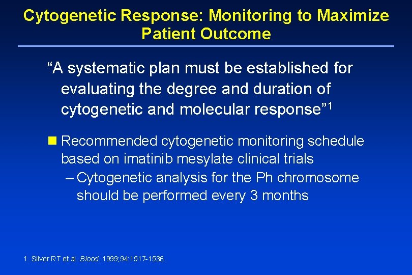 Cytogenetic Response: Monitoring to Maximize Patient Outcome “A systematic plan must be established for