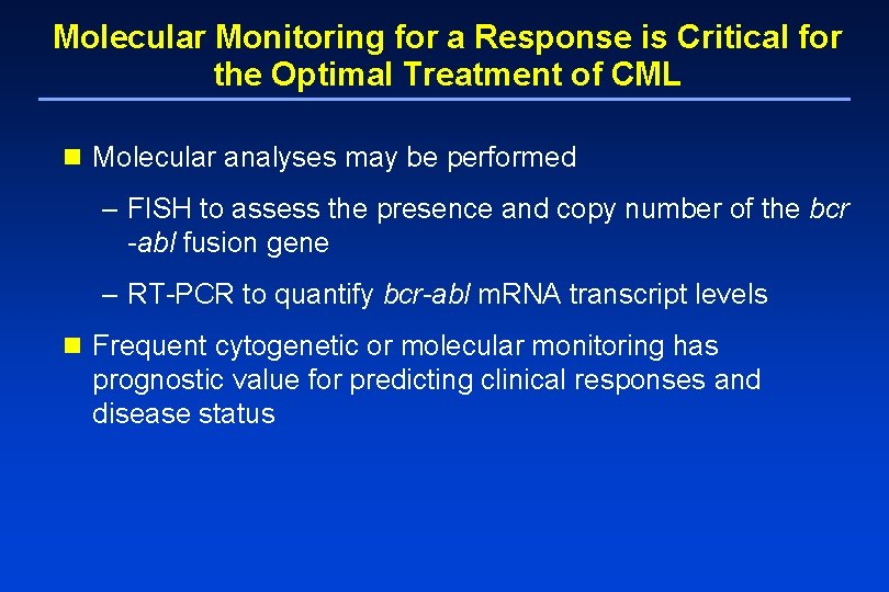 Molecular Monitoring for a Response is Critical for the Optimal Treatment of CML n