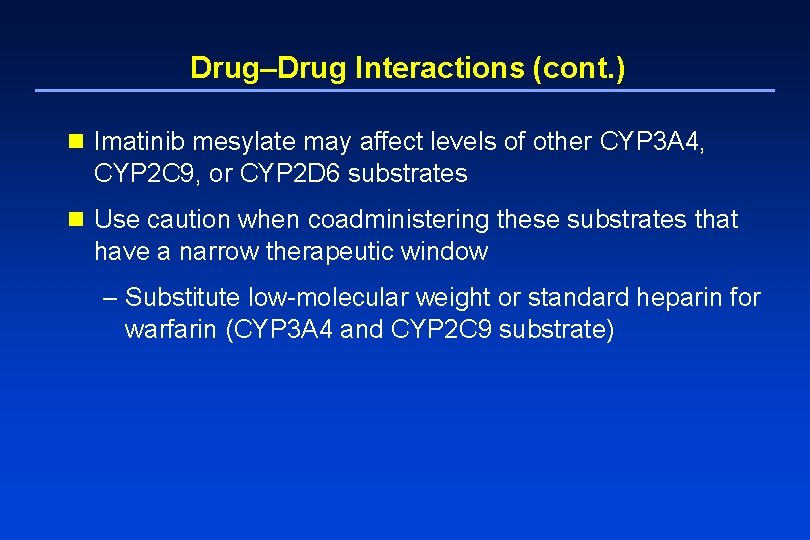 Drug–Drug Interactions (cont. ) n Imatinib mesylate may affect levels of other CYP 3