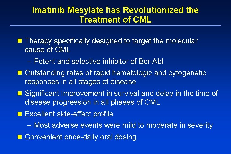 Imatinib Mesylate has Revolutionized the Treatment of CML n Therapy specifically designed to target