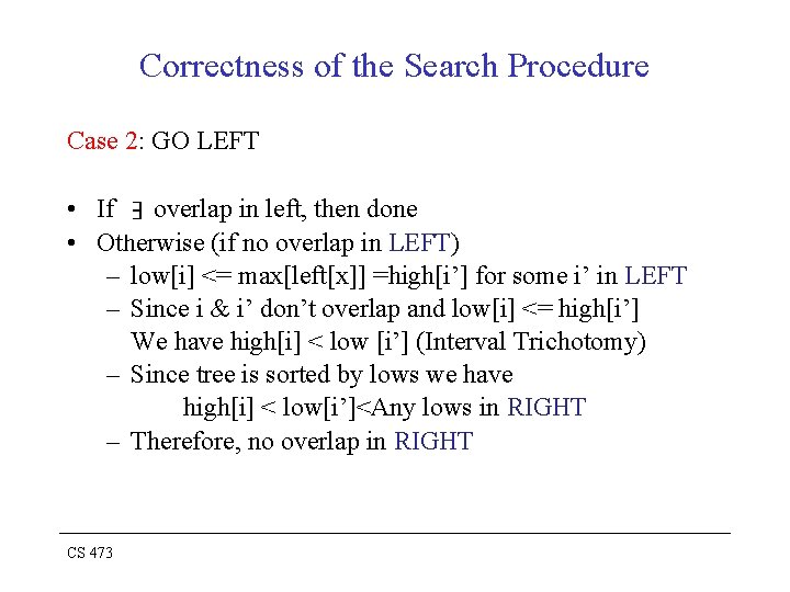 Correctness of the Search Procedure Case 2: GO LEFT • If overlap in left,