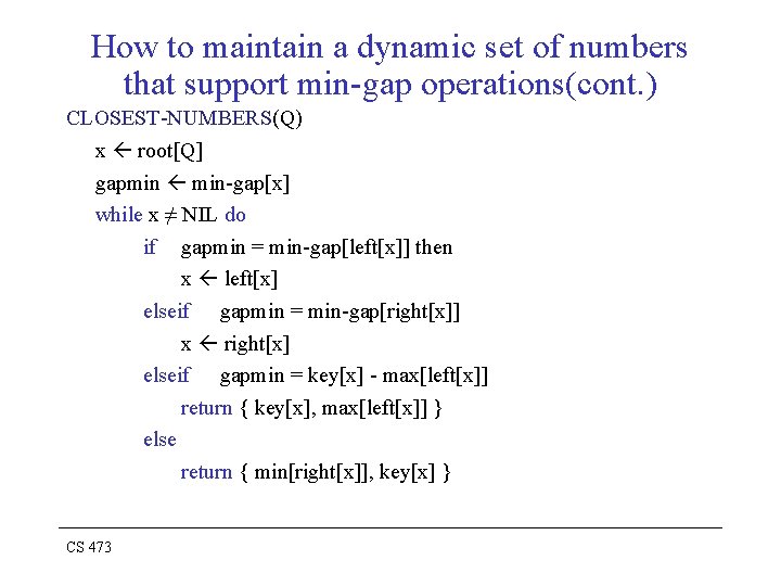 How to maintain a dynamic set of numbers that support min-gap operations(cont. ) CLOSEST-NUMBERS(Q)