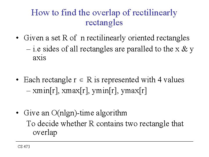 How to find the overlap of rectilinearly rectangles • Given a set R of