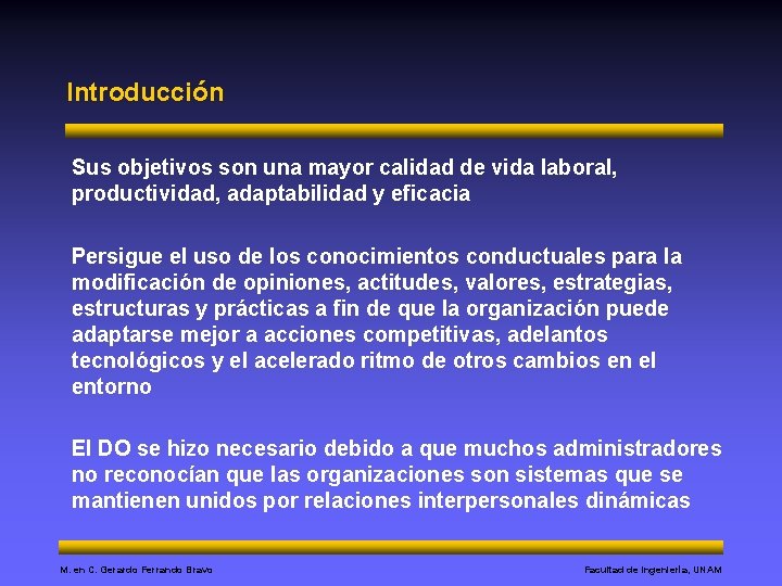 Introducción Sus objetivos son una mayor calidad de vida laboral, productividad, adaptabilidad y eficacia