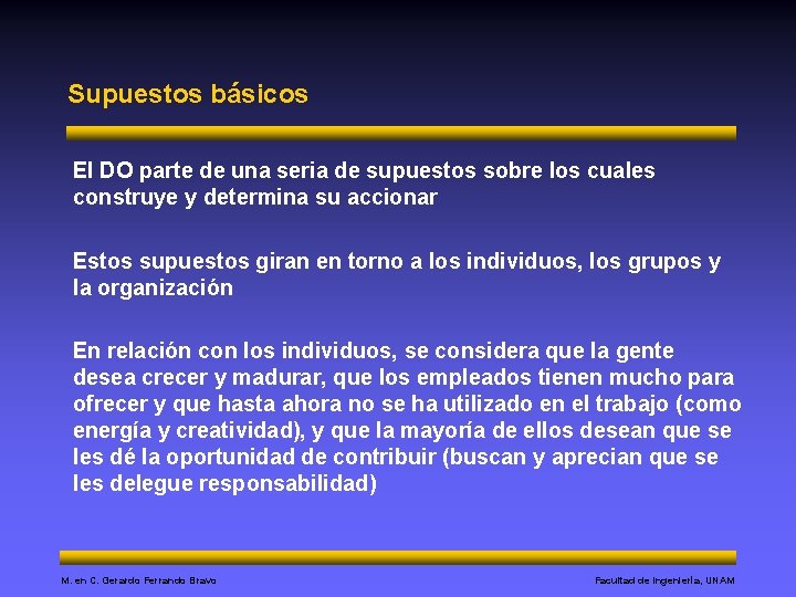 Supuestos básicos El DO parte de una seria de supuestos sobre los cuales construye