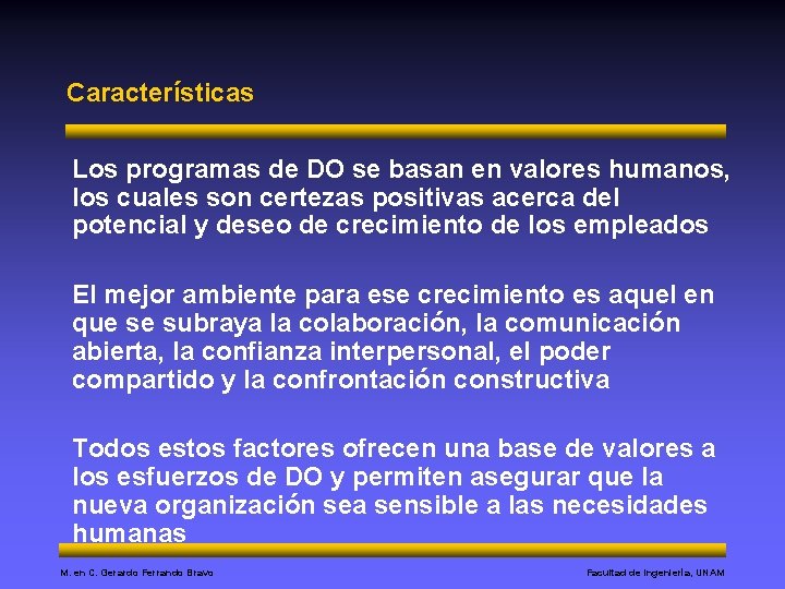 Características Los programas de DO se basan en valores humanos, los cuales son certezas