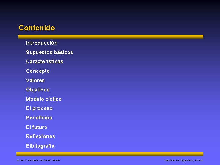 Contenido Introducción Supuestos básicos Características Concepto Valores Objetivos Modelo cíclico El proceso Beneficios El