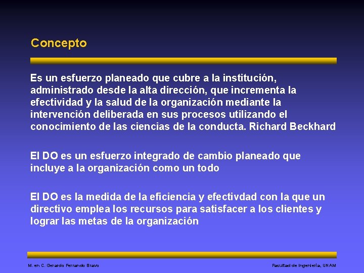 Concepto Es un esfuerzo planeado que cubre a la institución, administrado desde la alta