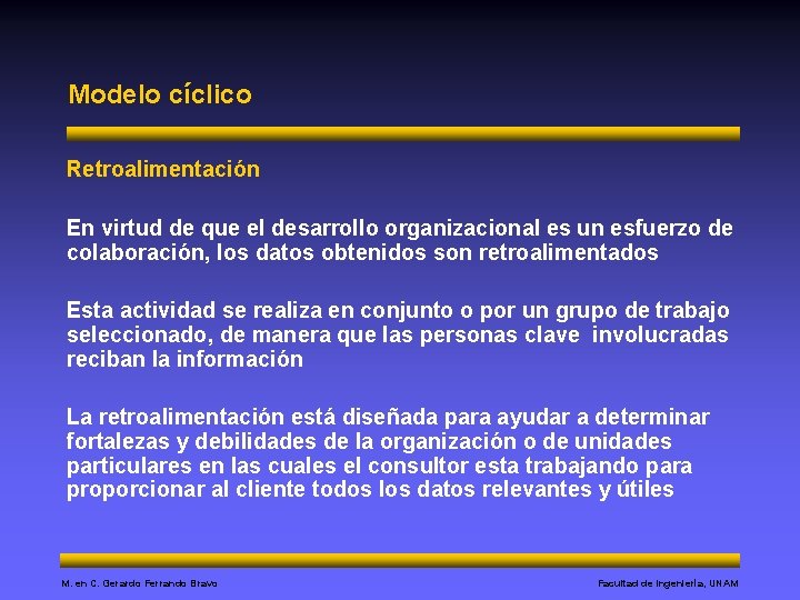 Modelo cíclico Retroalimentación En virtud de que el desarrollo organizacional es un esfuerzo de