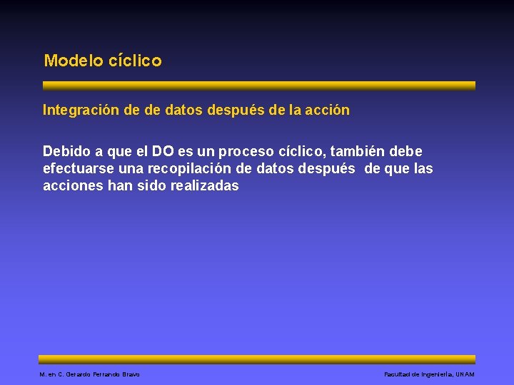 Modelo cíclico Integración de de datos después de la acción Debido a que el