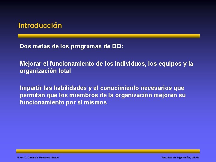 Introducción Dos metas de los programas de DO: Mejorar el funcionamiento de los individuos,