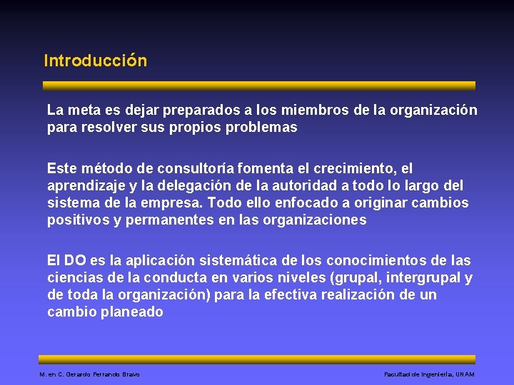 Introducción La meta es dejar preparados a los miembros de la organización para resolver