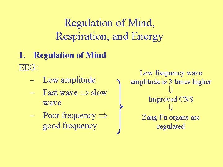 Regulation of Mind, Respiration, and Energy 1. Regulation of Mind EEG: – Low amplitude