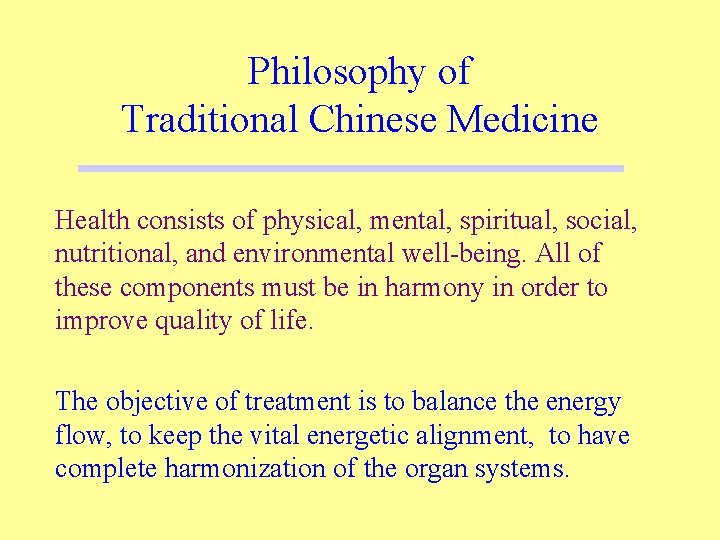 Philosophy of Traditional Chinese Medicine Health consists of physical, mental, spiritual, social, nutritional, and