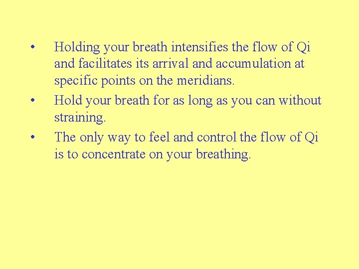  • • • Holding your breath intensifies the flow of Qi and facilitates