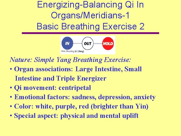 Energizing-Balancing Qi In Organs/Meridians-1 Basic Breathing Exercise 2 Nature: Simple Yang Breathing Exercise: •