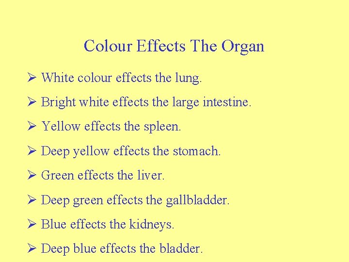 Colour Effects The Organ Ø White colour effects the lung. Ø Bright white effects