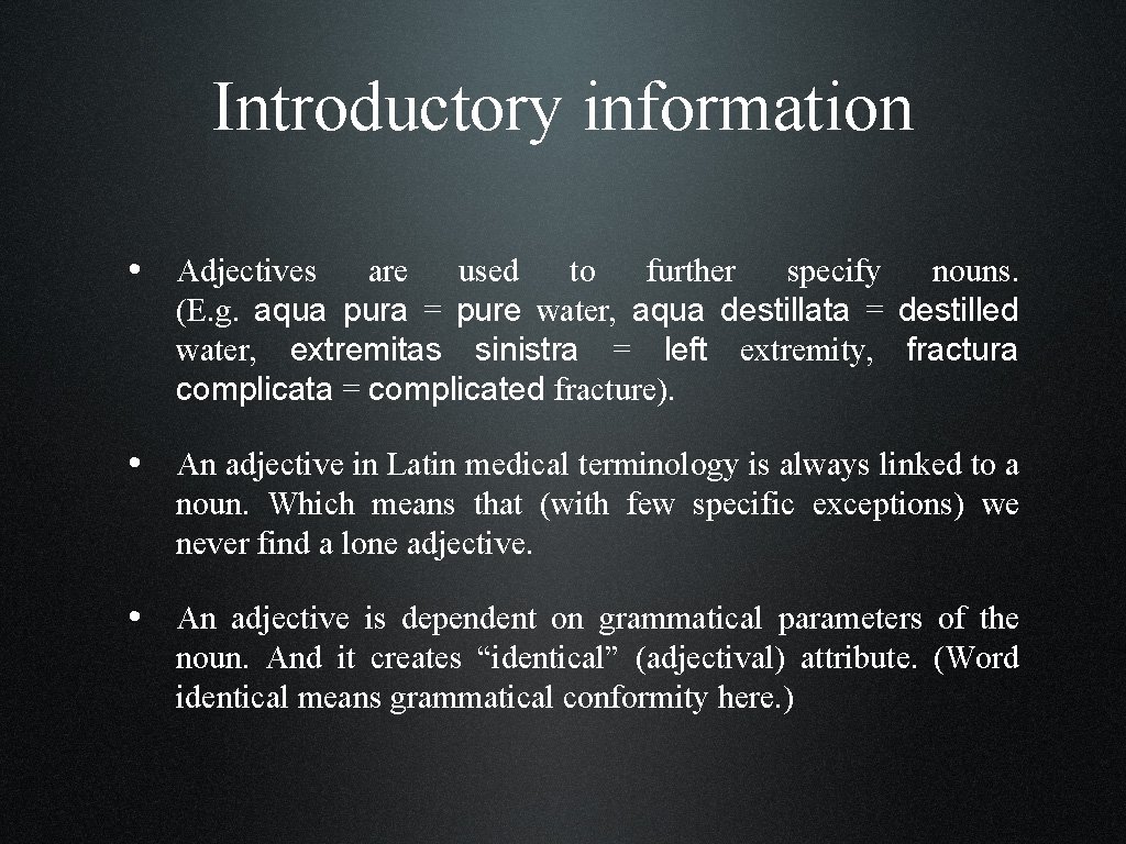 Introductory information • Adjectives are used to further specify nouns. (E. g. aqua pura
